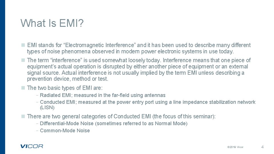 What Is EMI? n EMI stands for “Electromagnetic Interference” and it has been used