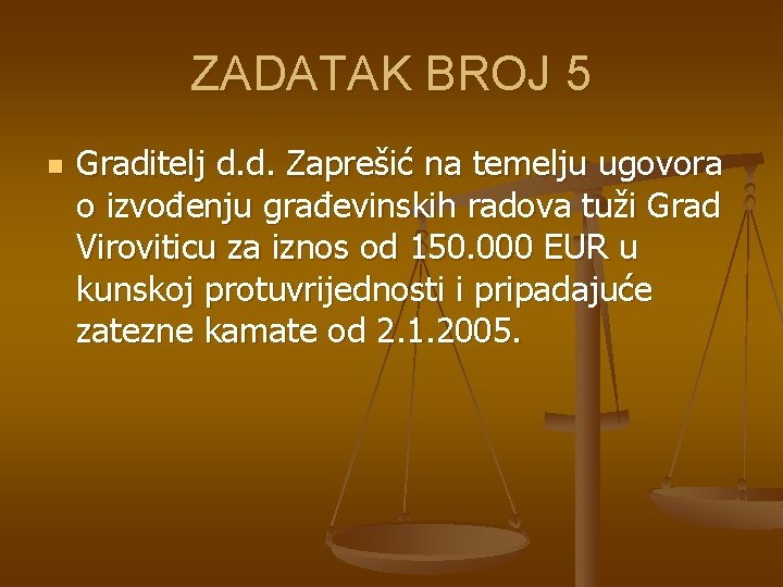 ZADATAK BROJ 5 n Graditelj d. d. Zaprešić na temelju ugovora o izvođenju građevinskih