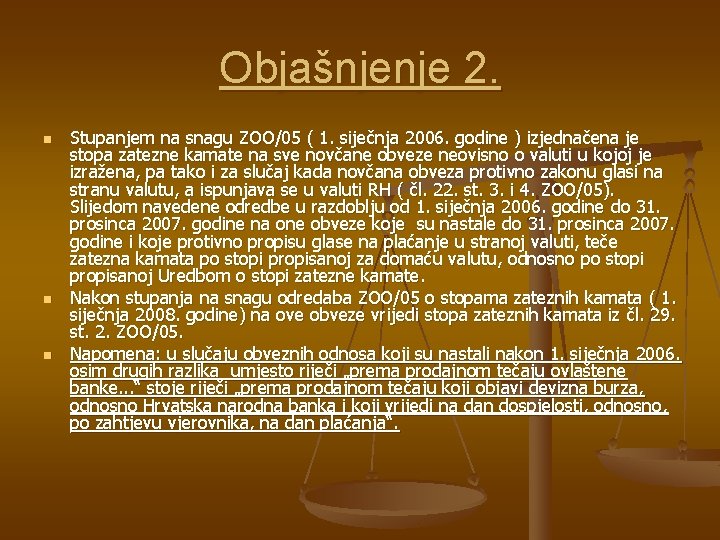 Objašnjenje 2. n n n Stupanjem na snagu ZOO/05 ( 1. siječnja 2006. godine Objašnjenje 2. n n n Stupanjem na snagu ZOO/05 ( 1. siječnja 2006. godine