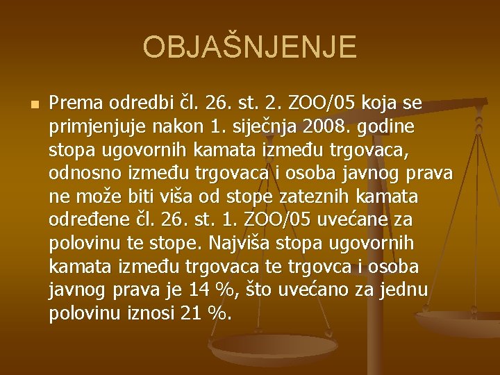 OBJAŠNJENJE n Prema odredbi čl. 26. st. 2. ZOO/05 koja se primjenjuje nakon 1. OBJAŠNJENJE n Prema odredbi čl. 26. st. 2. ZOO/05 koja se primjenjuje nakon 1.