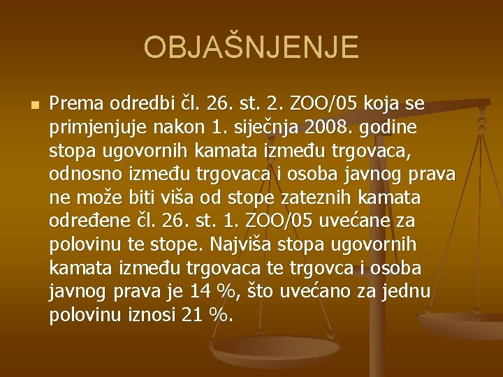 OBJAŠNJENJE n Prema odredbi čl. 26. st. 2. ZOO/05 koja se primjenjuje nakon 1.