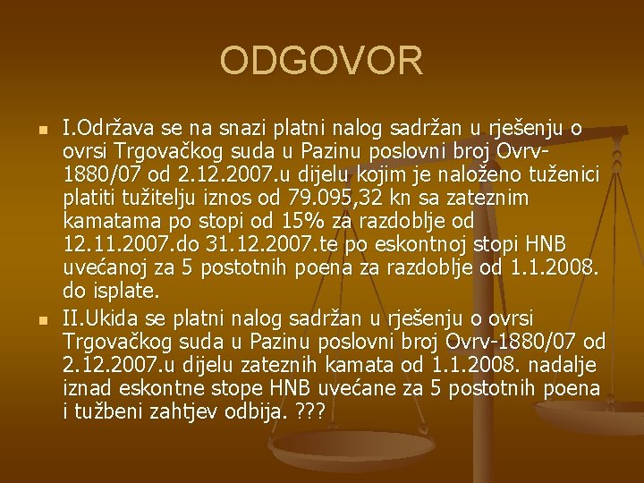 ODGOVOR n n I. Održava se na snazi platni nalog sadržan u rješenju o