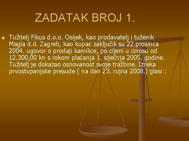 ZADATAK BROJ 1. n Tužitelj Fikus d. o. o. Osijek, kao prodavatelj i tuženik