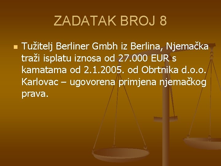 ZADATAK BROJ 8 n Tužitelj Berliner Gmbh iz Berlina, Njemačka traži isplatu iznosa od