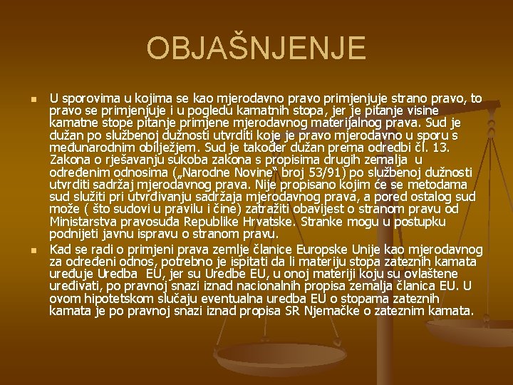 OBJAŠNJENJE n n U sporovima u kojima se kao mjerodavno pravo primjenjuje strano pravo,