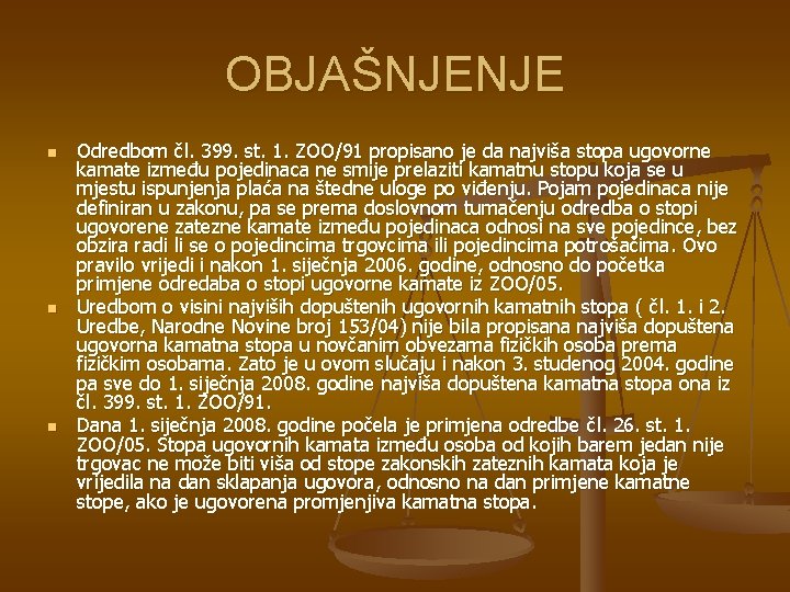 OBJAŠNJENJE n n n Odredbom čl. 399. st. 1. ZOO/91 propisano je da najviša