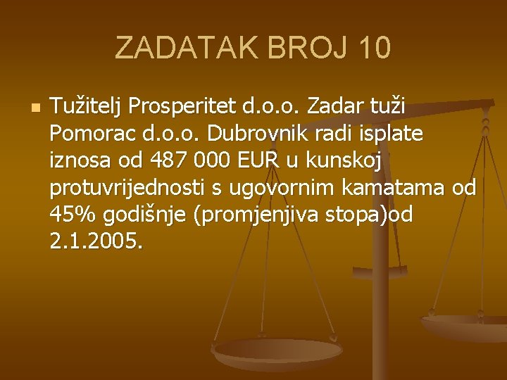 ZADATAK BROJ 10 n Tužitelj Prosperitet d. o. o. Zadar tuži Pomorac d. o. ZADATAK BROJ 10 n Tužitelj Prosperitet d. o. o. Zadar tuži Pomorac d. o.