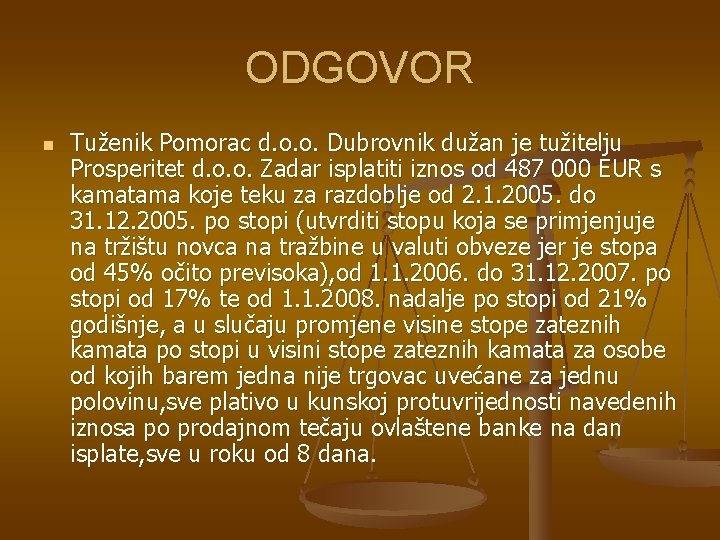 ODGOVOR n Tuženik Pomorac d. o. o. Dubrovnik dužan je tužitelju Prosperitet d. o.