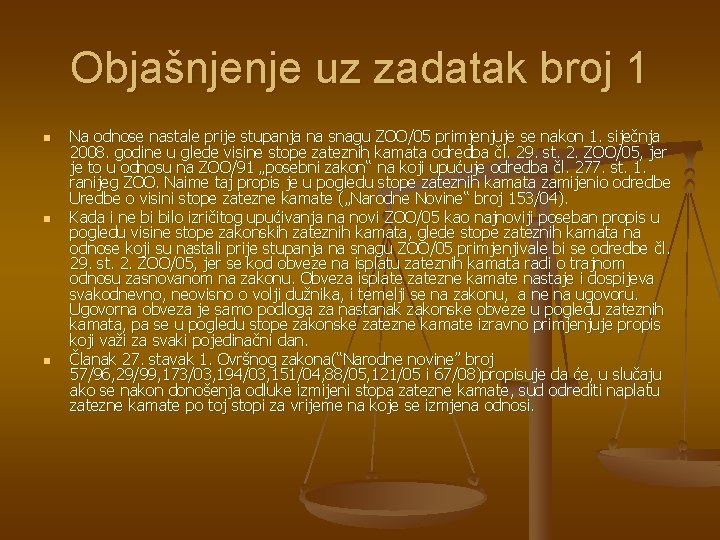 Objašnjenje uz zadatak broj 1 n n n Na odnose nastale prije stupanja na Objašnjenje uz zadatak broj 1 n n n Na odnose nastale prije stupanja na