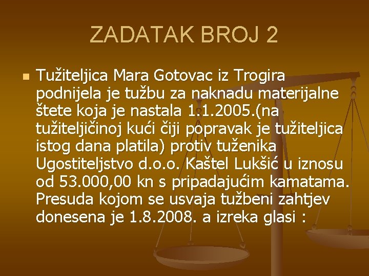 ZADATAK BROJ 2 n Tužiteljica Mara Gotovac iz Trogira podnijela je tužbu za naknadu