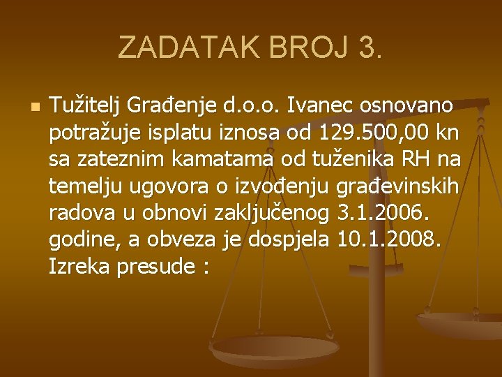 ZADATAK BROJ 3. n Tužitelj Građenje d. o. o. Ivanec osnovano potražuje isplatu iznosa