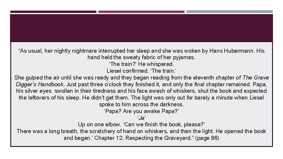 “As usual, her nightly nightmare interrupted her sleep and she was woken by Hans
