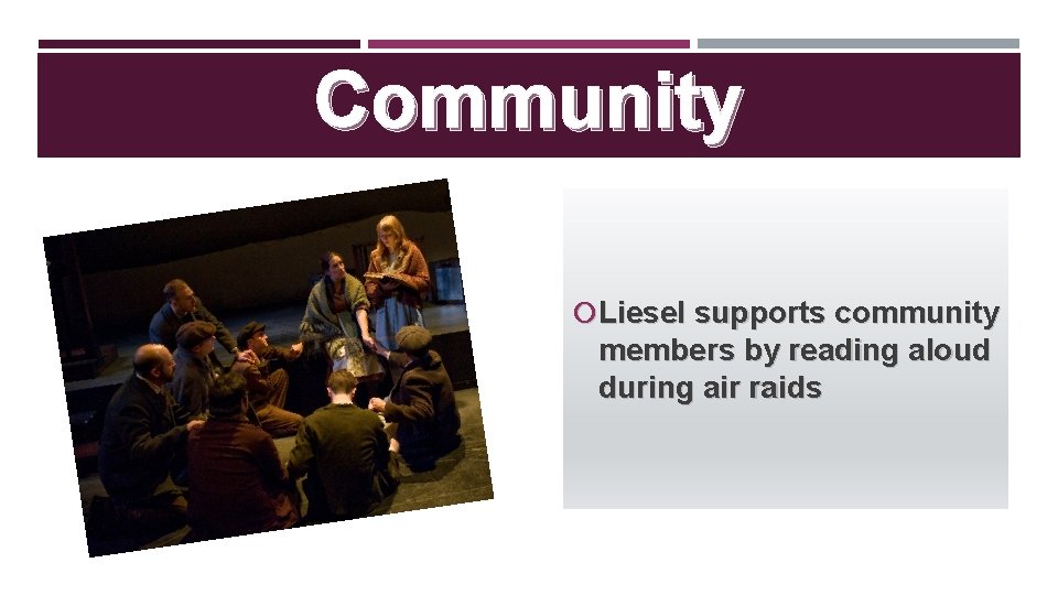 Community Liesel supports community members by reading aloud during air raids 