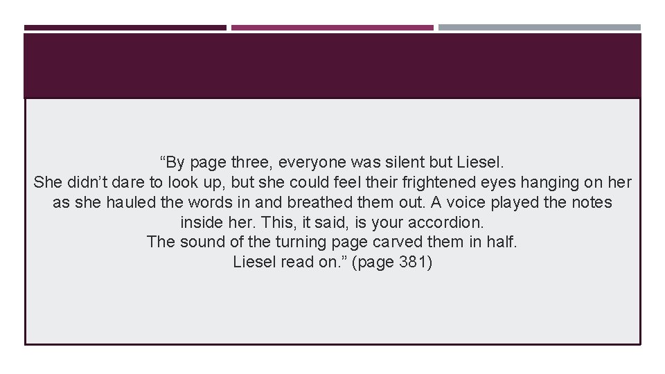 “By page three, everyone was silent but Liesel. She didn’t dare to look up,