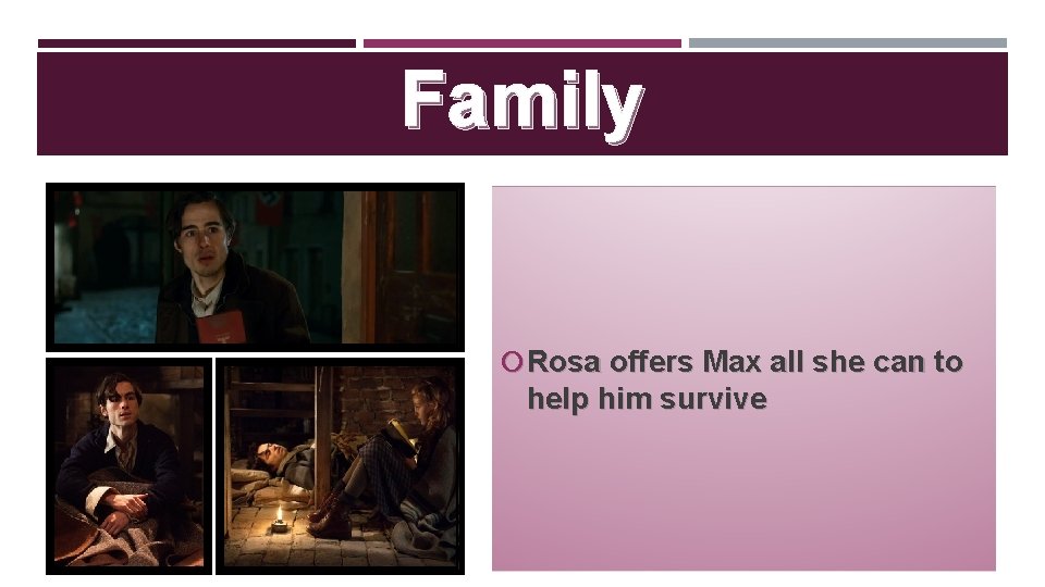 Family Rosa offers Max all she can to help him survive 