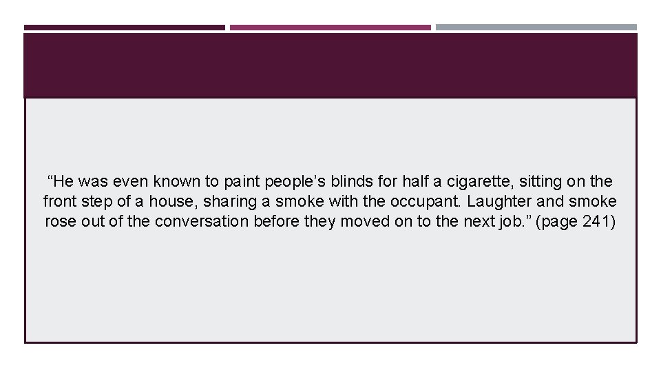 “He was even known to paint people’s blinds for half a cigarette, sitting on