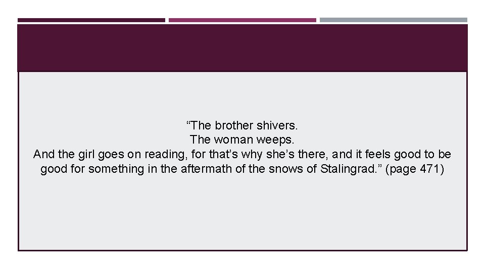 “The brother shivers. The woman weeps. And the girl goes on reading, for that’s