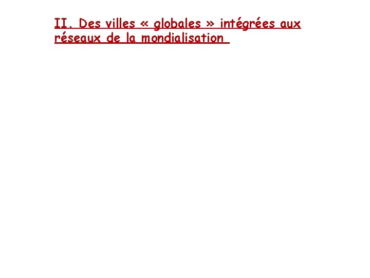 II. Des villes « globales » intégrées aux réseaux de la mondialisation 