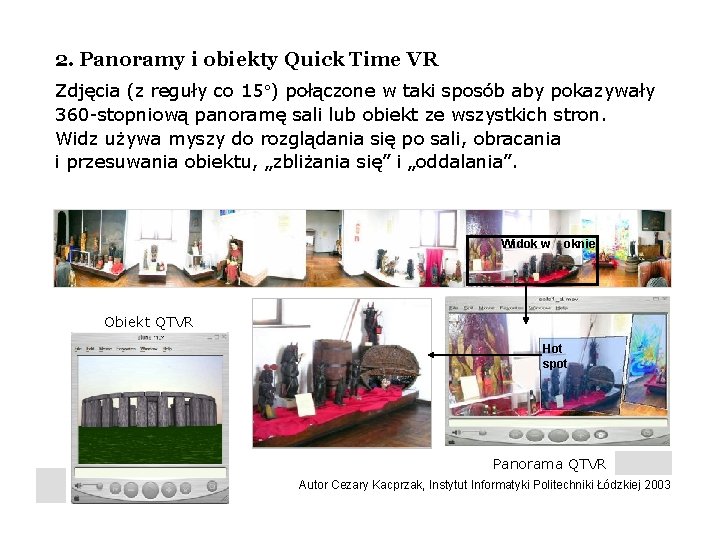 2. Panoramy i obiekty Quick Time VR Zdjęcia (z reguły co 15 ) połączone