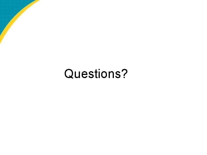 Questions? 