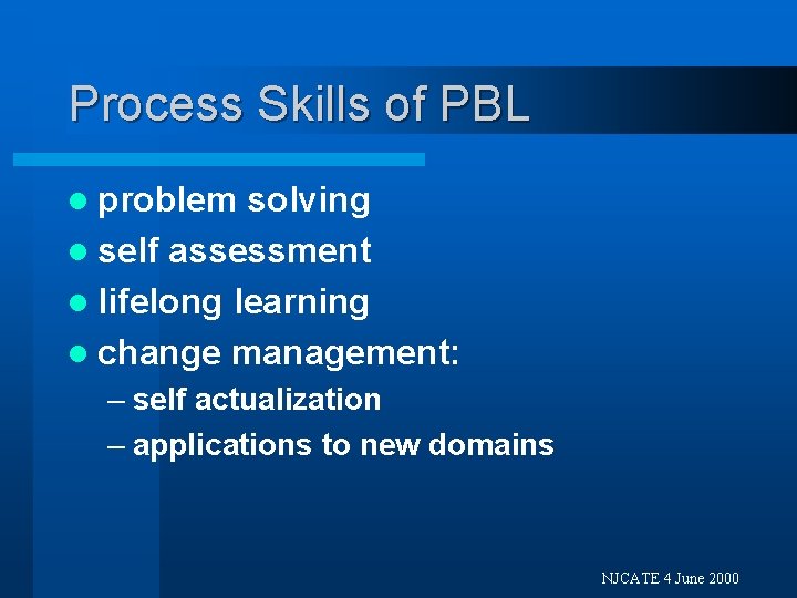Process Skills of PBL l problem solving l self assessment l lifelong learning l