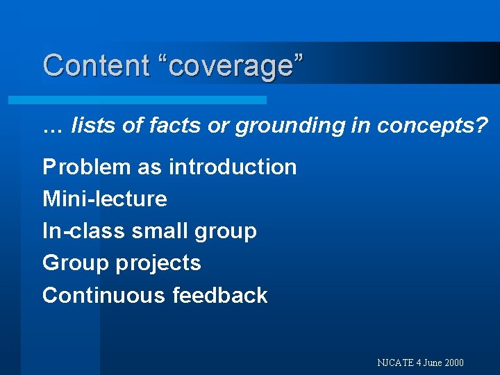 Content “coverage” … lists of facts or grounding in concepts? Problem as introduction Mini-lecture