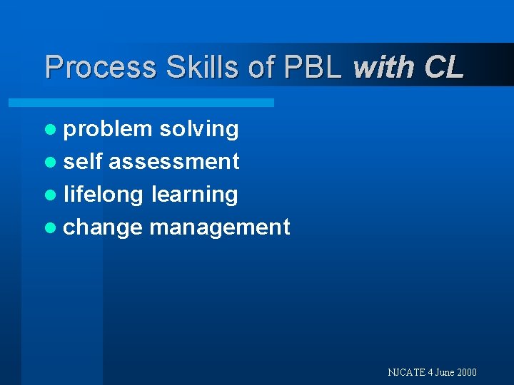 Process Skills of PBL with CL l problem solving l self assessment l lifelong