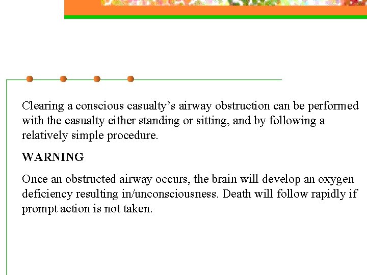 Clearing a conscious casualty’s airway obstruction can be performed with the casualty either standing