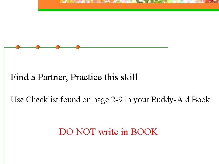 Find a Partner, Practice this skill Use Checklist found on page 2 -9 in