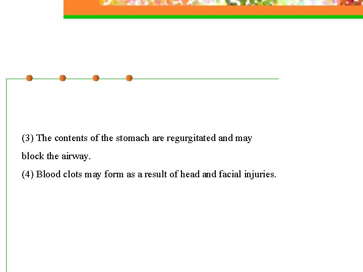 (3) The contents of the stomach are regurgitated and may block the airway. (4)