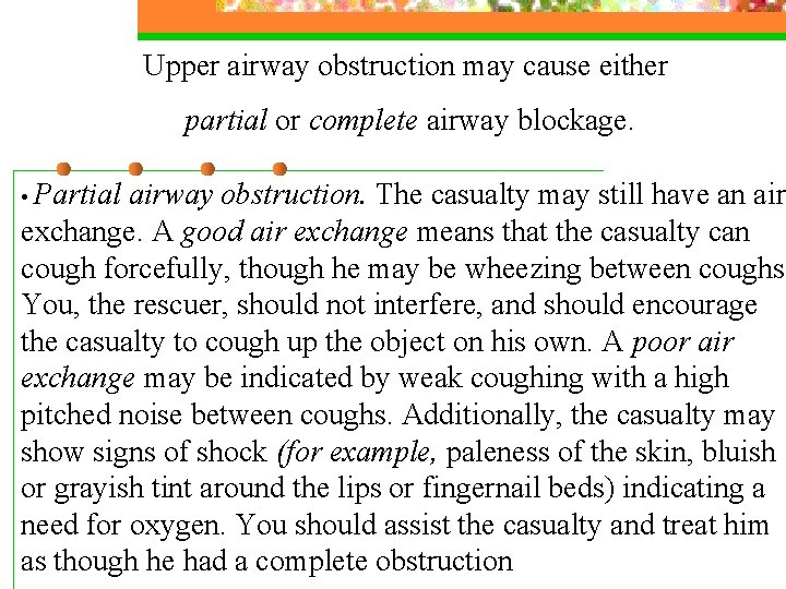 Upper airway obstruction may cause either partial or complete airway blockage. • Partial airway