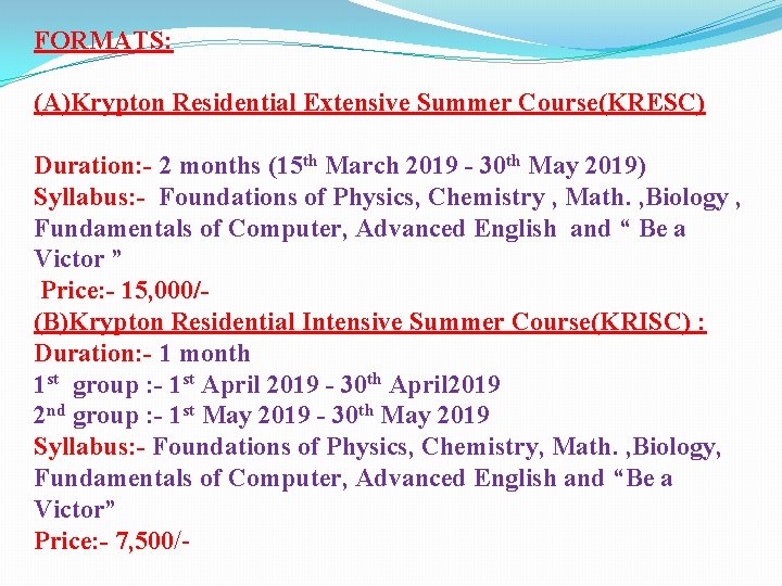 FORMATS: (A)Krypton Residential Extensive Summer Course(KRESC) Duration: - 2 months (15 th March 2019