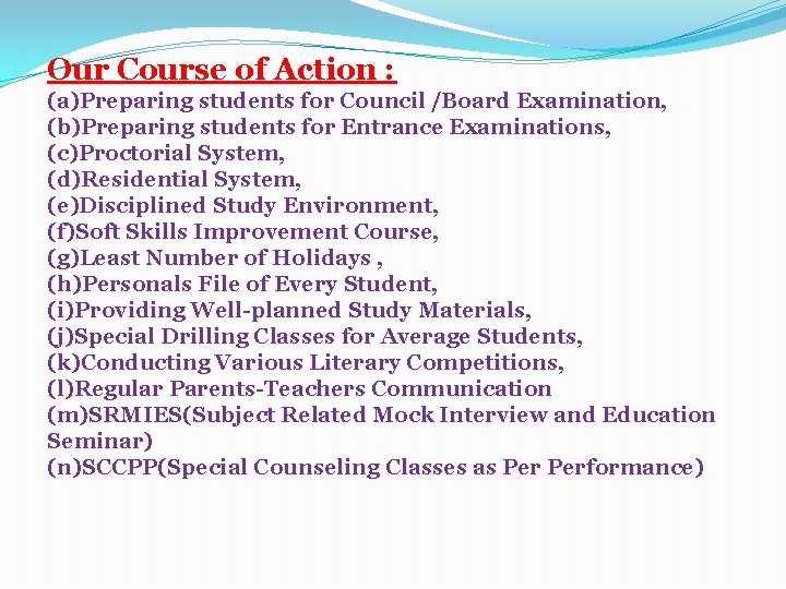 Our Course of Action : (a)Preparing students for Council /Board Examination, (b)Preparing students for
