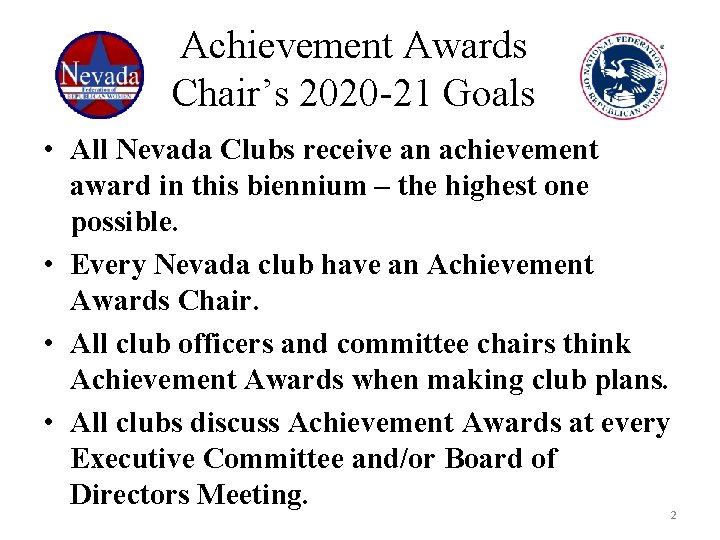 Achievement Awards Chair’s 2020 -21 Goals • All Nevada Clubs receive an achievement award