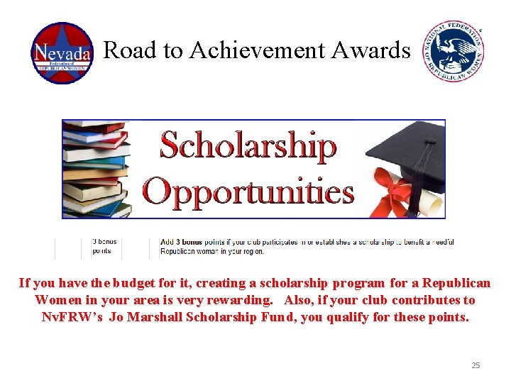 Road to Achievement Awards If you have the budget for it, creating a scholarship