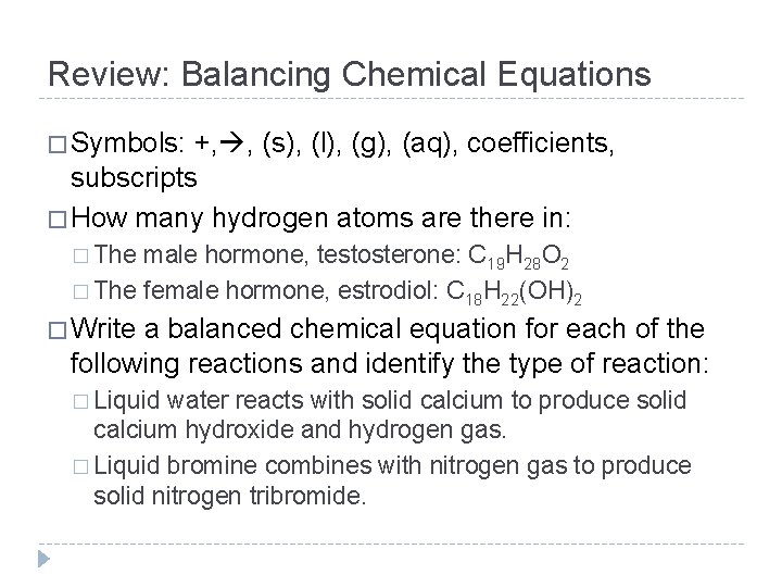 Review: Balancing Chemical Equations � Symbols: +, , (s), (l), (g), (aq), coefficients, subscripts