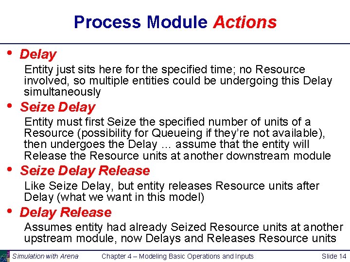 Process Module Actions • • Delay Entity just sits here for the specified time;