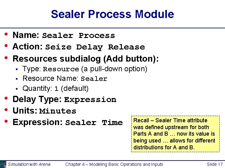 Sealer Process Module • • • Name: Sealer Process Action: Seize Delay Release Resources