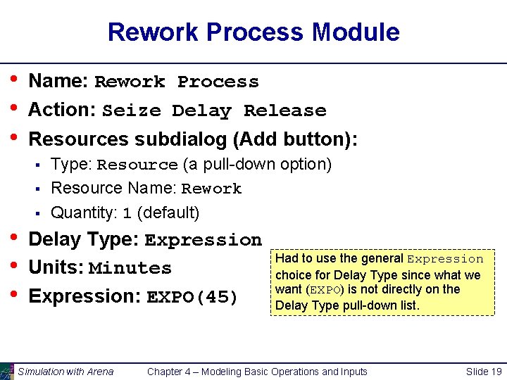 Rework Process Module • • • Name: Rework Process Action: Seize Delay Release Resources
