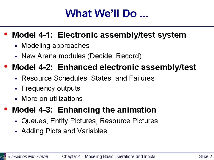 What We’ll Do. . . • Model 4 -1: Electronic assembly/test system § §