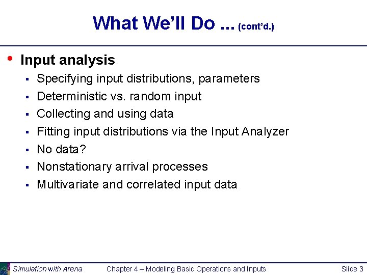 What We’ll Do. . . (cont’d. ) • Input analysis § § § §
