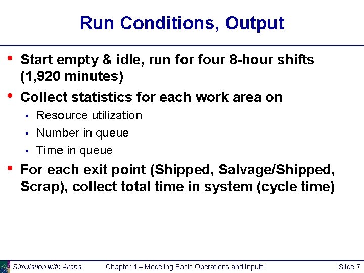 Run Conditions, Output • • Start empty & idle, run for four 8 -hour