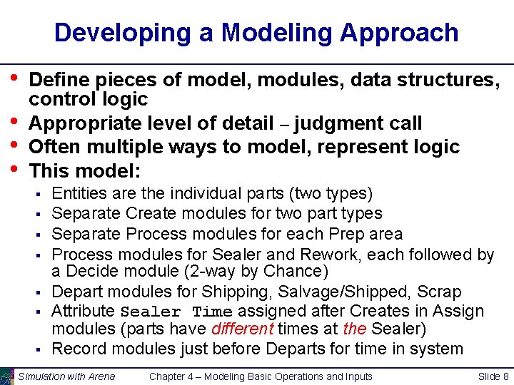 Developing a Modeling Approach • • Define pieces of model, modules, data structures, control