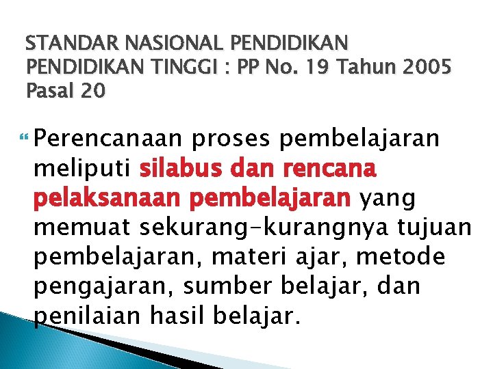 STANDAR NASIONAL PENDIDIKAN TINGGI : PP No. 19 Tahun 2005 Pasal 20 Perencanaan proses