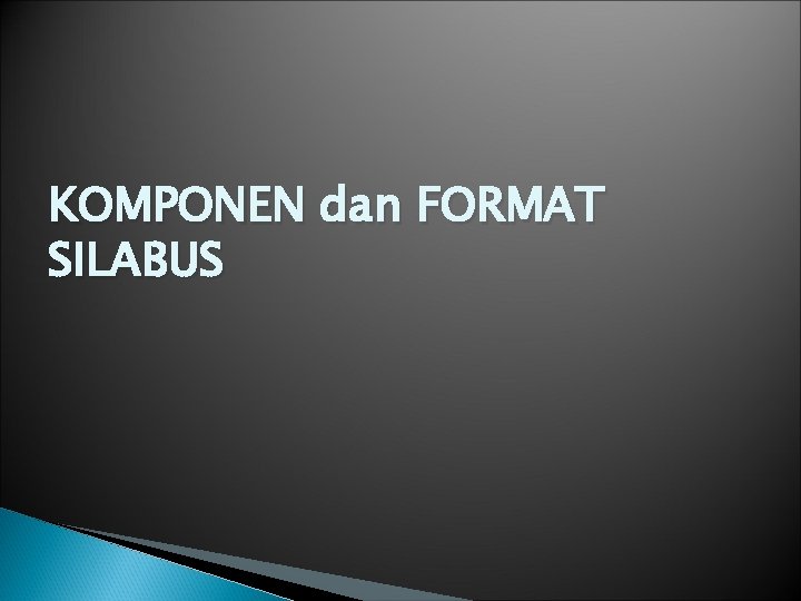 KOMPONEN dan FORMAT SILABUS 