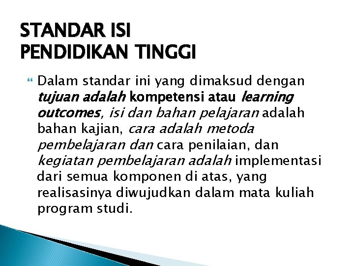 STANDAR ISI PENDIDIKAN TINGGI Dalam standar ini yang dimaksud dengan tujuan adalah kompetensi atau