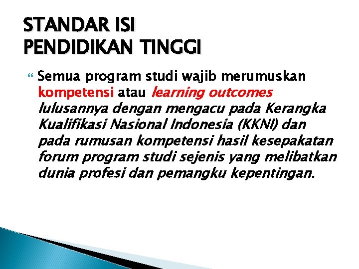 STANDAR ISI PENDIDIKAN TINGGI Semua program studi wajib merumuskan kompetensi atau learning outcomes lulusannya