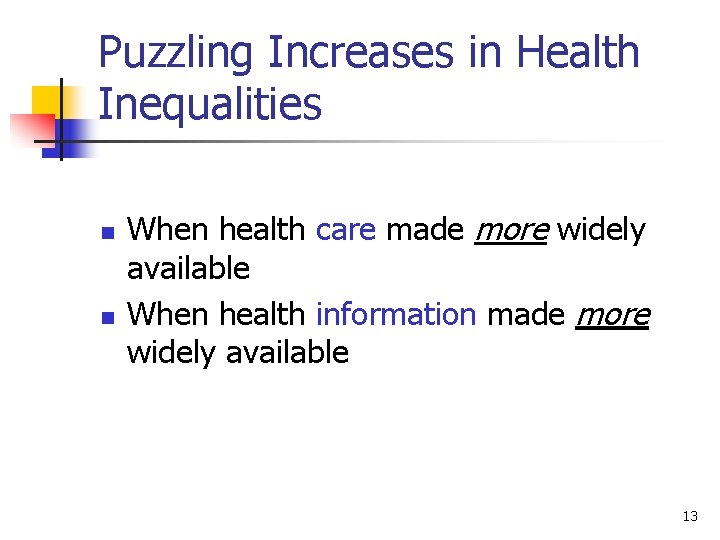 Puzzling Increases in Health Inequalities n n When health care made more widely available