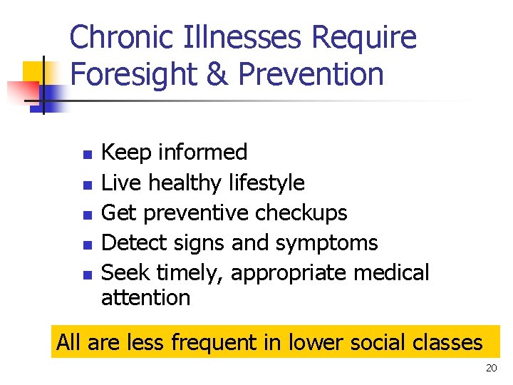 Chronic Illnesses Require Foresight & Prevention n n Keep informed Live healthy lifestyle Get