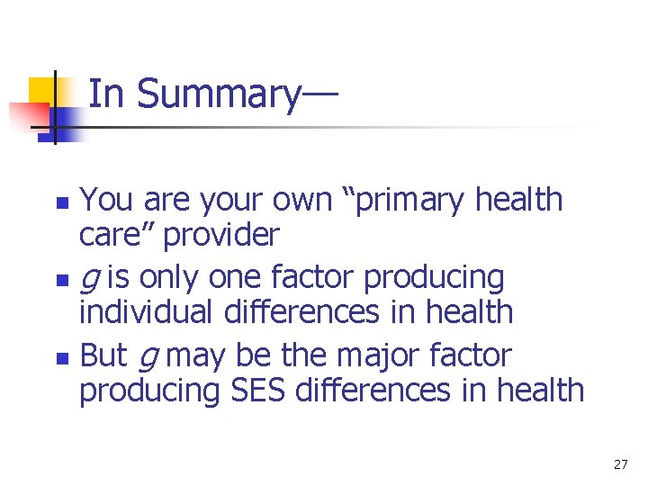 In Summary— You are your own “primary health care” provider n g is only